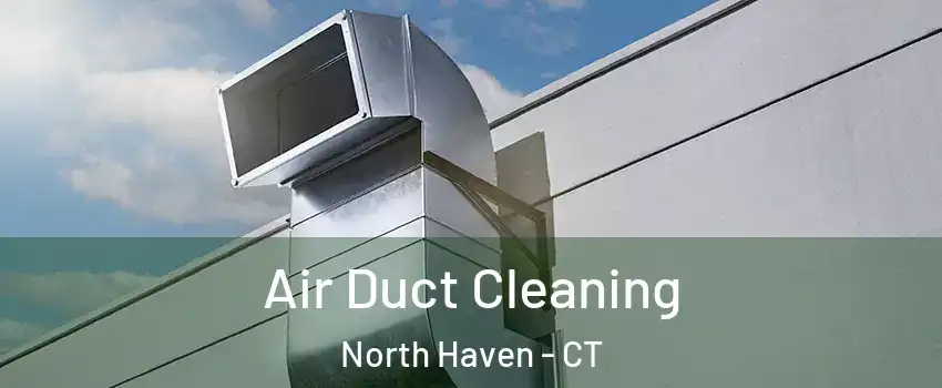 Air Duct Cleaning North Haven - CT