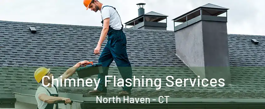  Chimney Flashing Services North Haven - CT