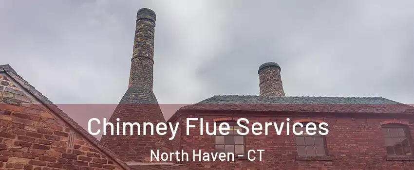  Chimney Flue Services North Haven - CT