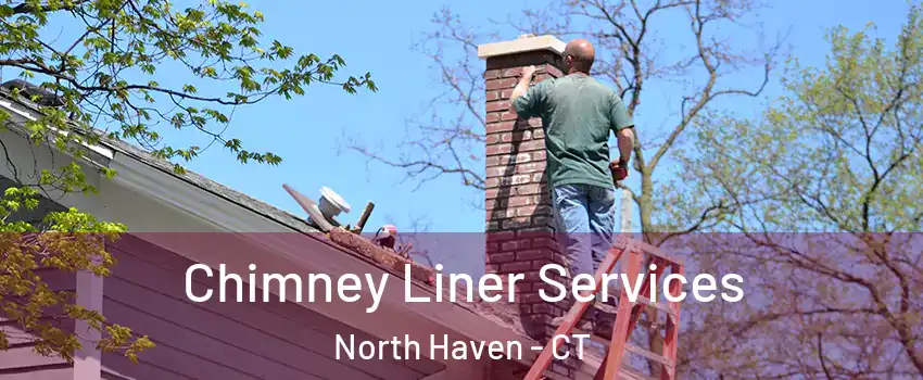  Chimney Liner Services North Haven - CT