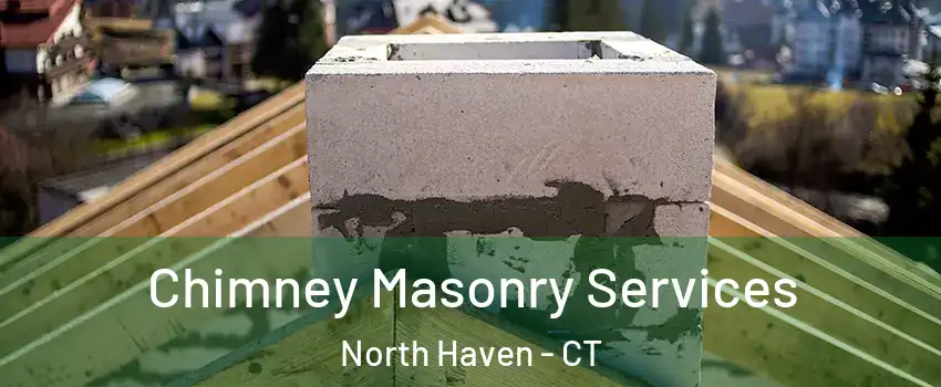  Chimney Masonry Services North Haven - CT