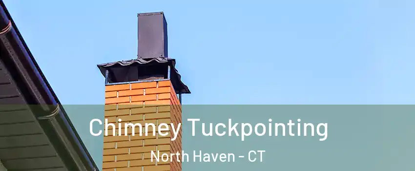  Chimney Tuckpointing North Haven - CT