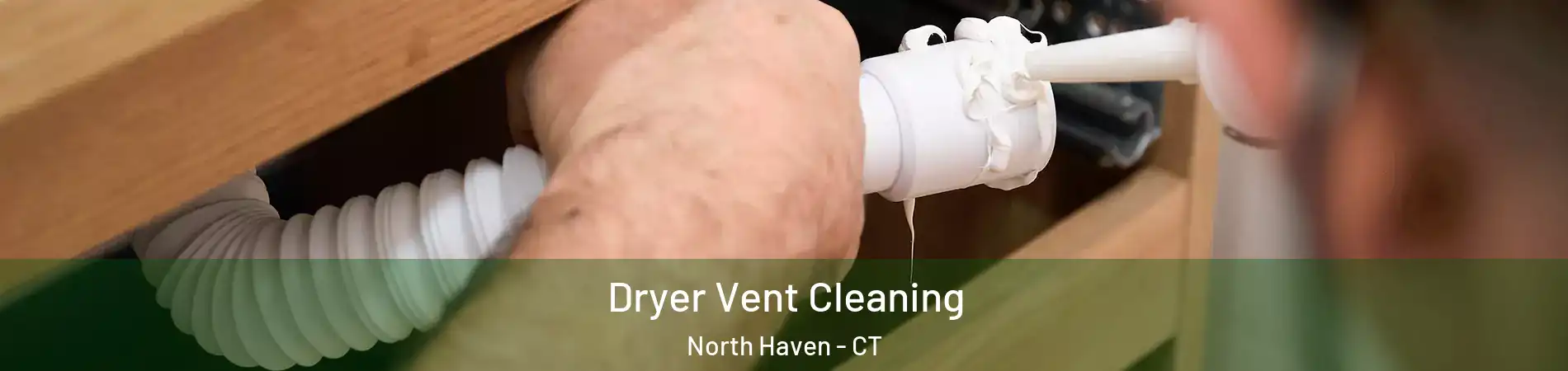  Dryer Vent Cleaning North Haven - CT