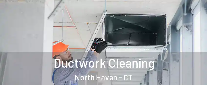  Ductwork Cleaning North Haven - CT