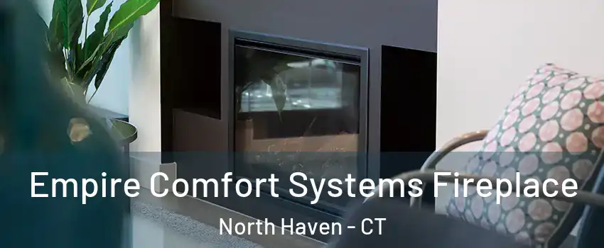  Empire Comfort Systems Fireplace North Haven - CT