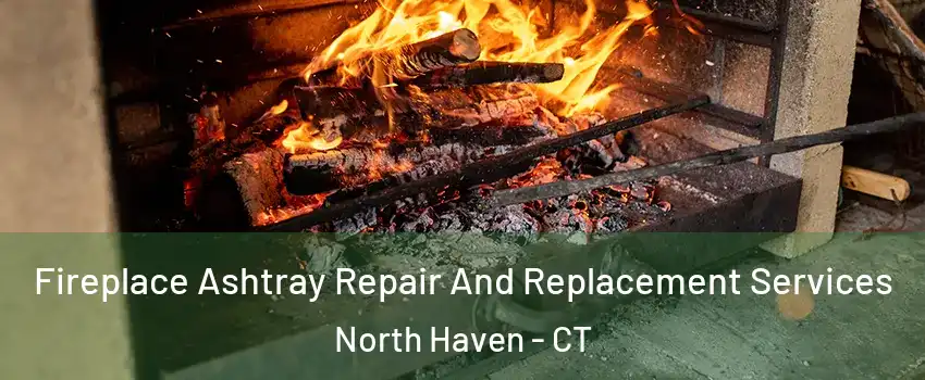  Fireplace Ashtray Repair And Replacement Services North Haven - CT