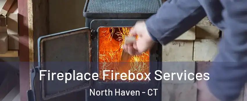  Fireplace Firebox Services North Haven - CT