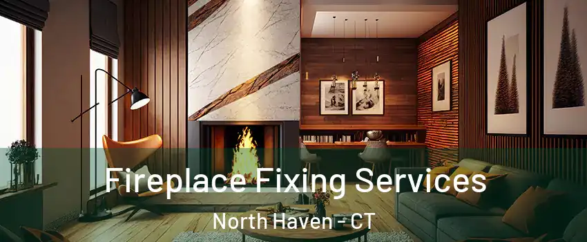  Fireplace Fixing Services North Haven - CT