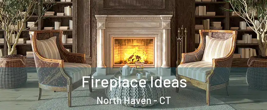  Fireplace Ideas North Haven - CT