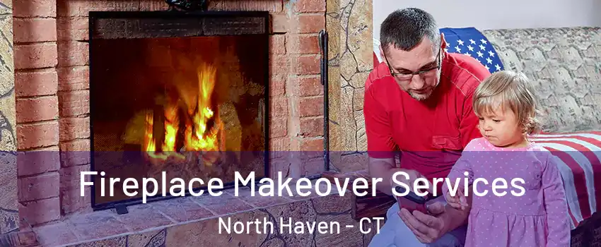  Fireplace Makeover Services North Haven - CT