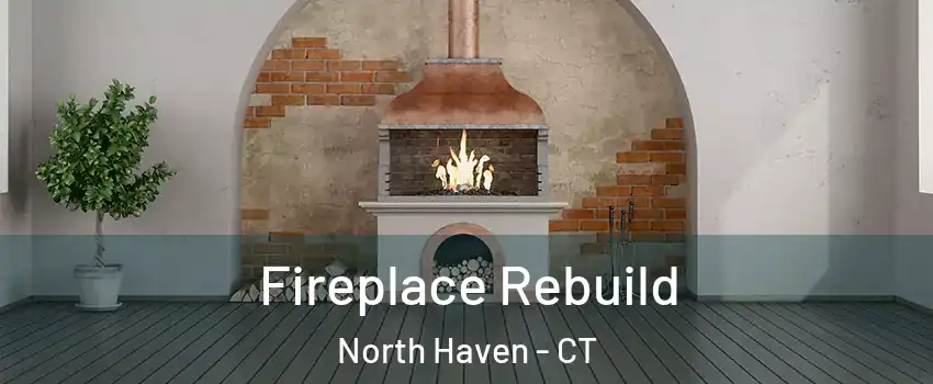  Fireplace Rebuild North Haven - CT
