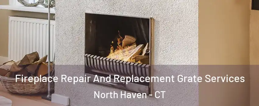  Fireplace Repair And Replacement Grate Services North Haven - CT
