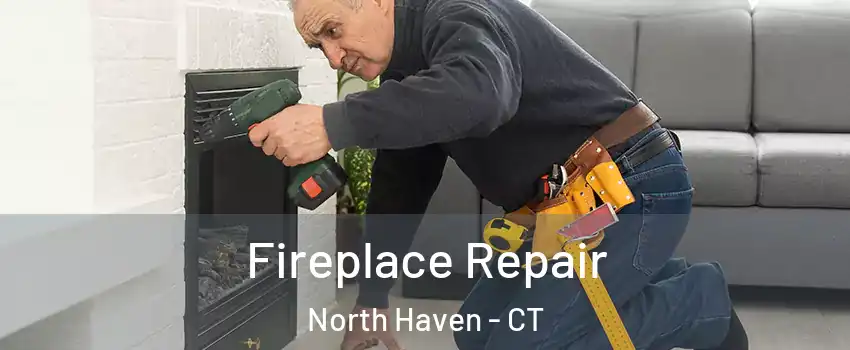  Fireplace Repair North Haven - CT