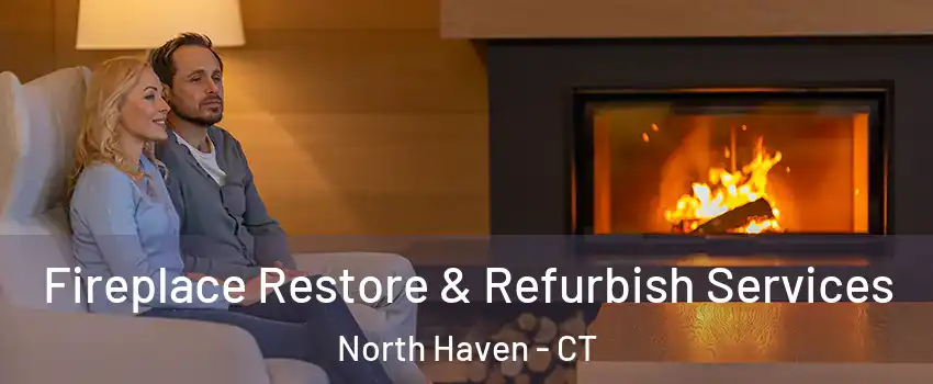  Fireplace Restore & Refurbish Services North Haven - CT