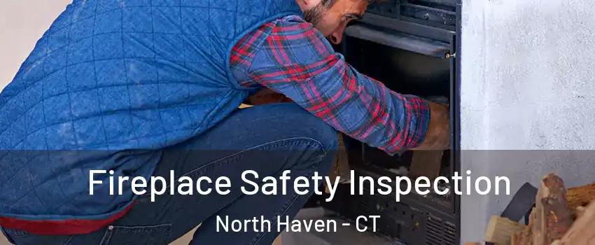  Fireplace Safety Inspection North Haven - CT