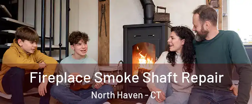  Fireplace Smoke Shaft Repair North Haven - CT