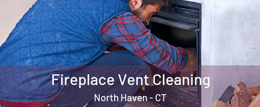  Fireplace Vent Cleaning North Haven - CT