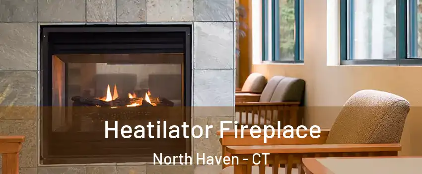  Heatilator Fireplace North Haven - CT