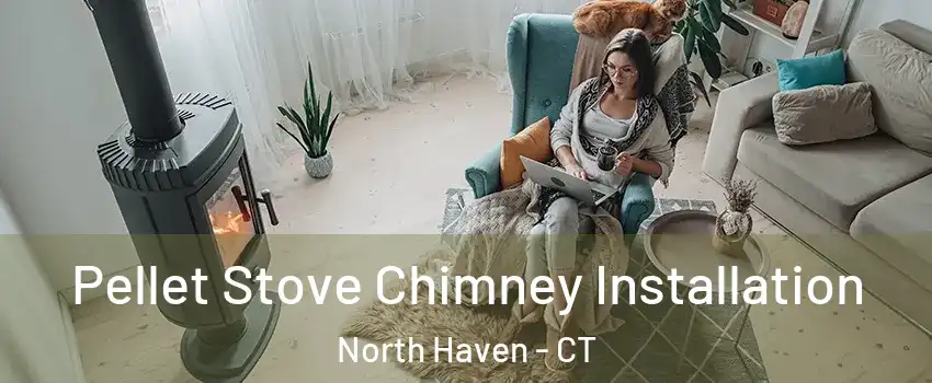  Pellet Stove Chimney Installation North Haven - CT
