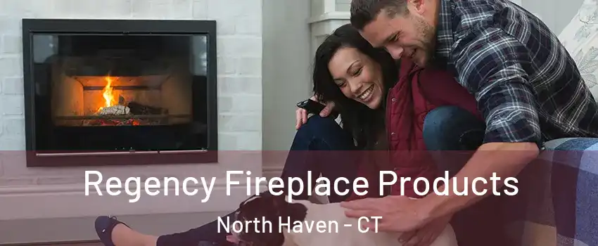  Regency Fireplace Products North Haven - CT