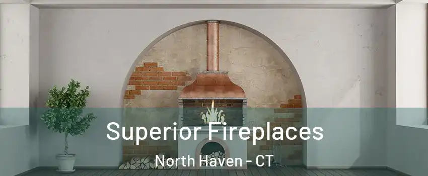  Superior Fireplaces North Haven - CT