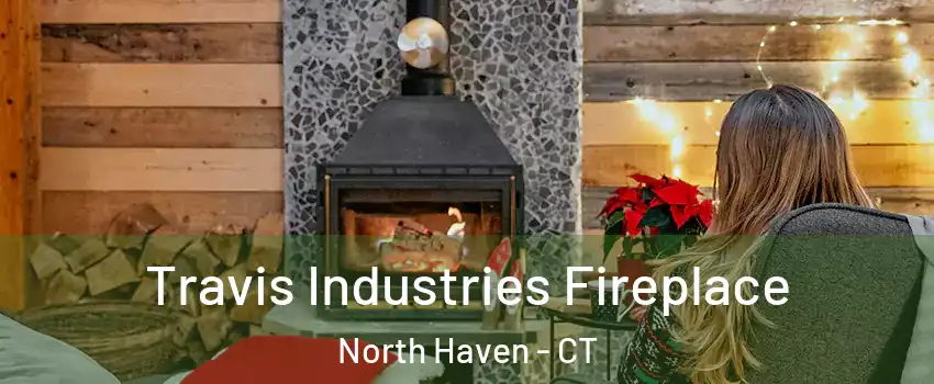  Travis Industries Fireplace North Haven - CT