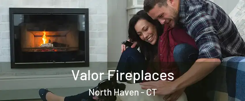 Valor Fireplaces North Haven - CT
