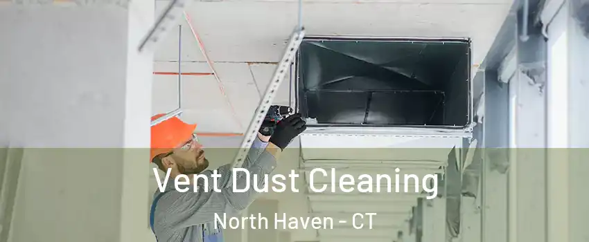  Vent Dust Cleaning North Haven - CT