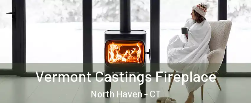  Vermont Castings Fireplace North Haven - CT