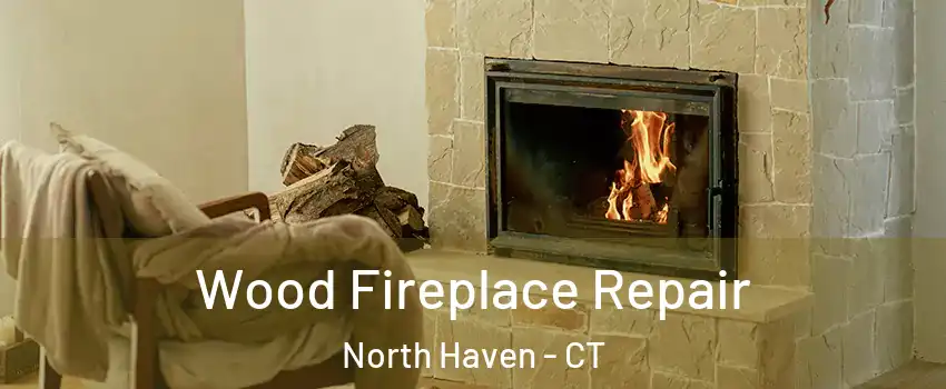  Wood Fireplace Repair North Haven - CT
