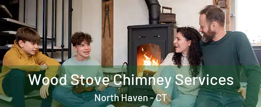  Wood Stove Chimney Services North Haven - CT